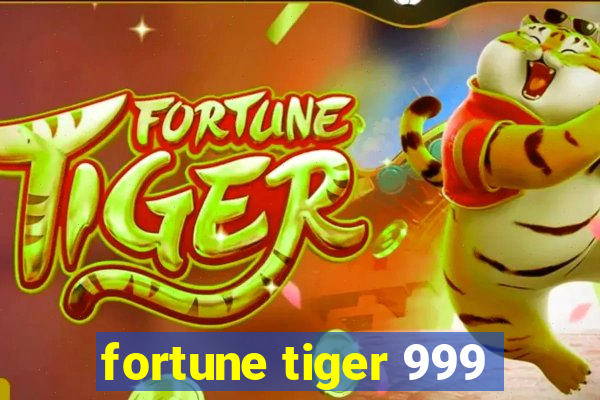 fortune tiger 999